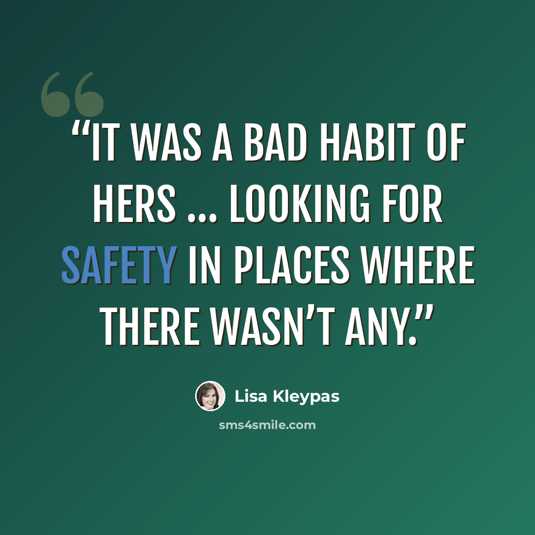 “It was a bad habit of hers … looking for safety in places where there wasn’t any.” quote by Lisa Kleypas