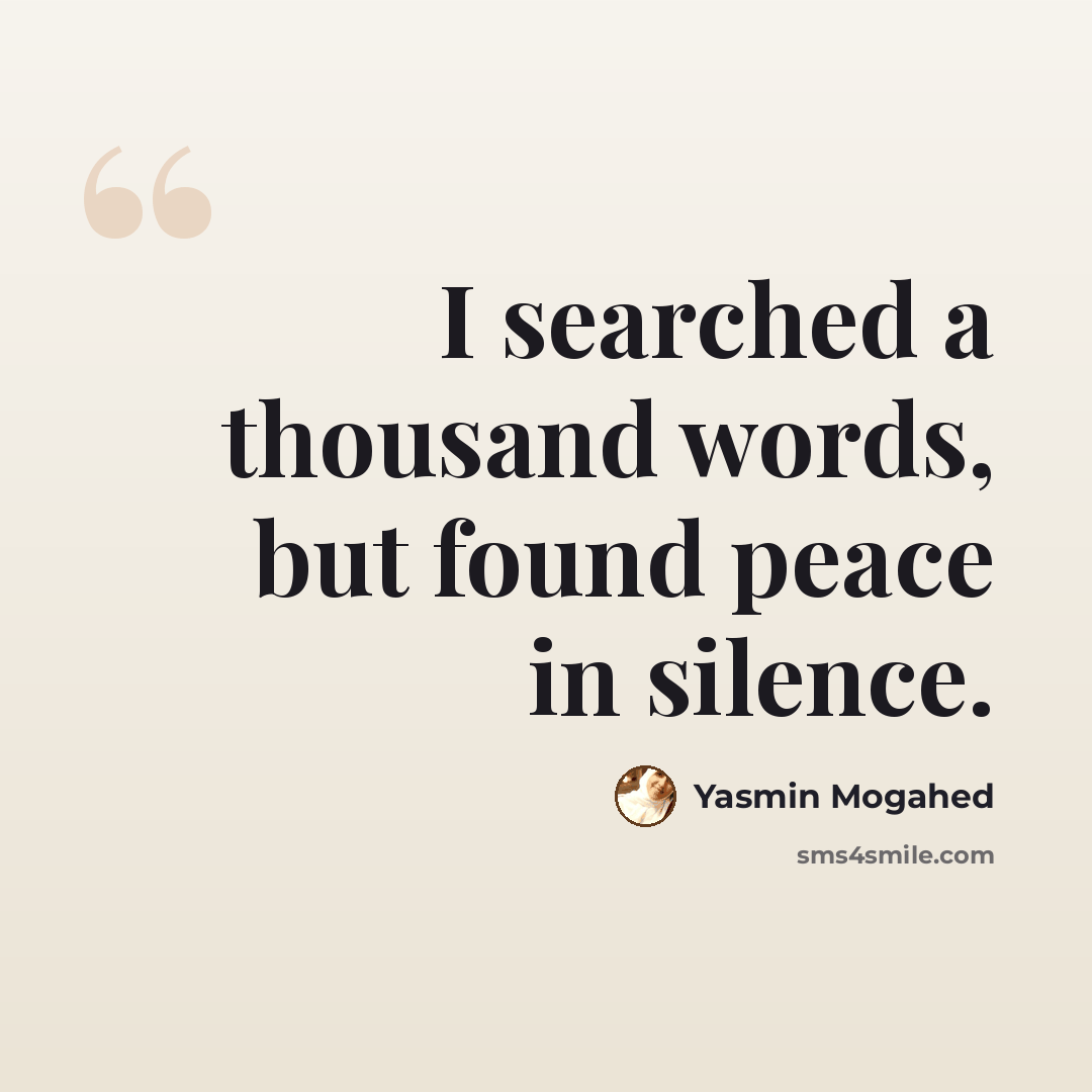 “I searched a thousand words, but found peace in silence.” quote by Yasmin Mogahed