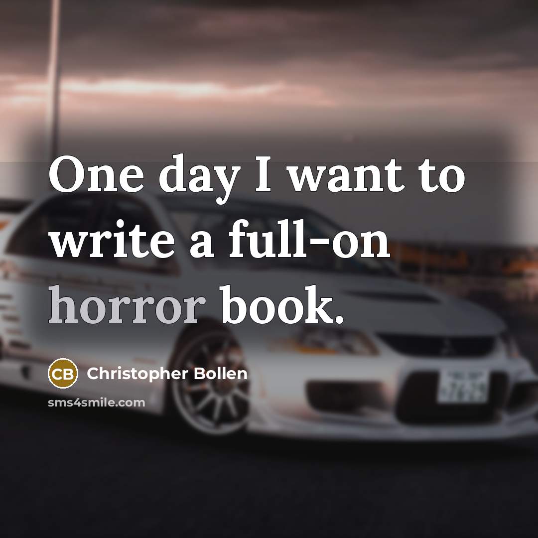 “One day I want to write a full-on horror book.” quote by Christopher Bollen