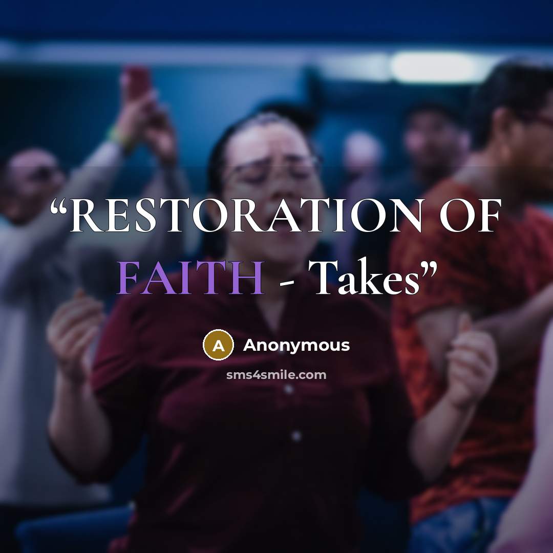 “RESTORATION OF FAITH - Takes” quote by Anonymous
