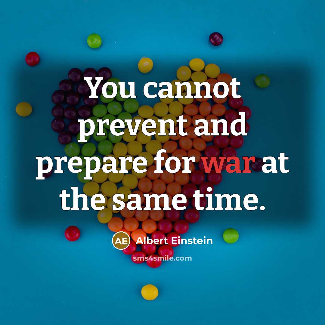 “You cannot prevent and prepare for war at the same time.” quote by Albert Einstein