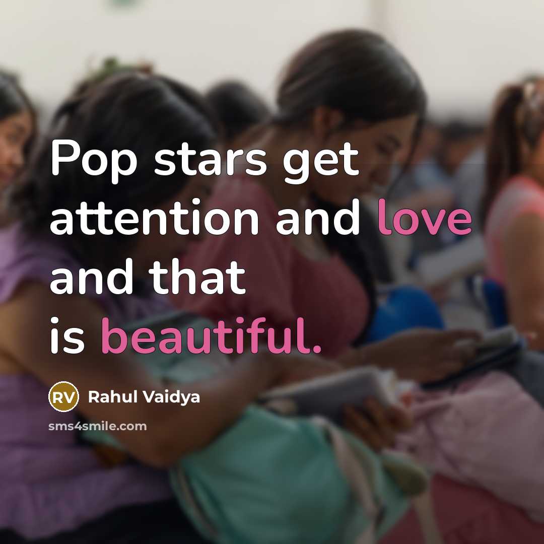 “Pop stars get attention and love and that is beautiful.” quote by Rahul Vaidya