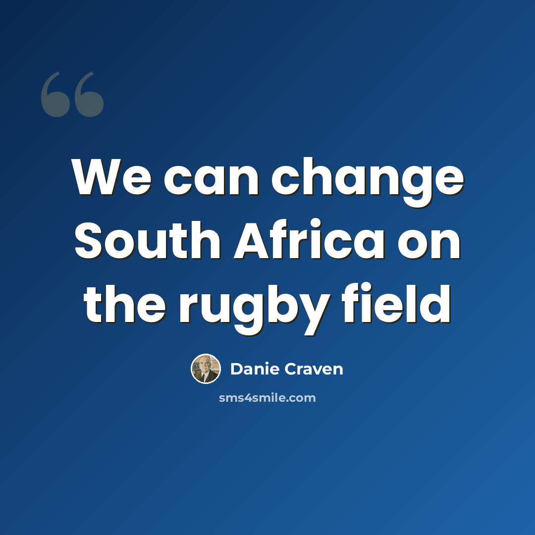 “We can change South Africa on the rugby field” quote by Danie Craven