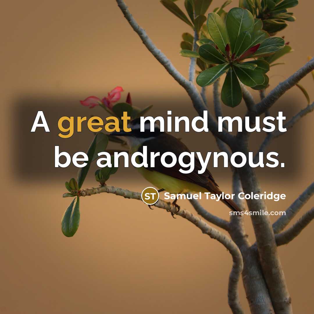 “A great mind must be androgynous.” quote by Samuel Taylor Coleridge