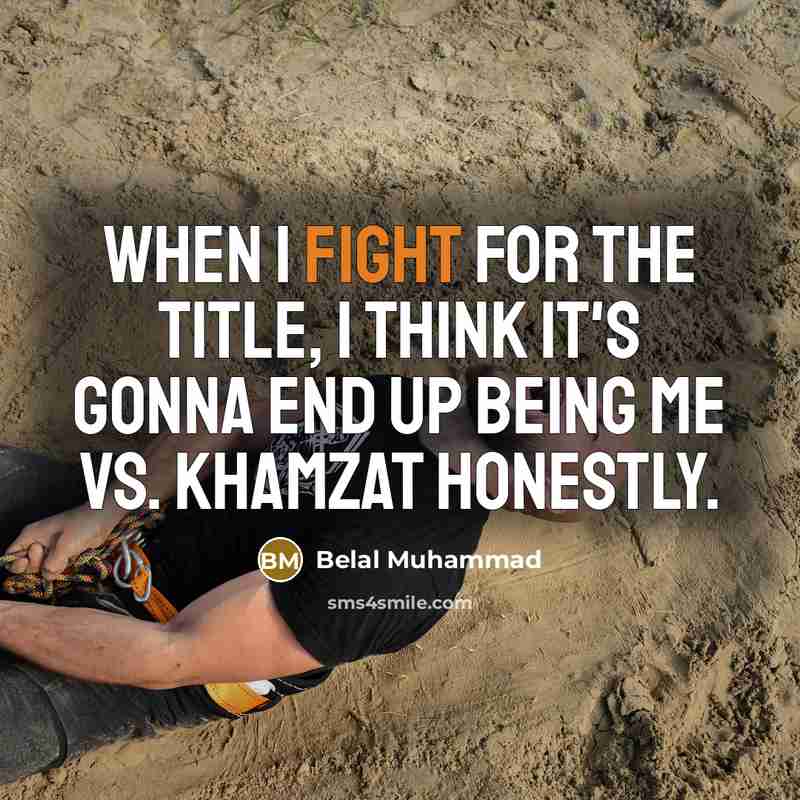 “When I fight for the title, I think it's gonna end up being me vs. Khamzat honestly.” quote by Belal Muhammad