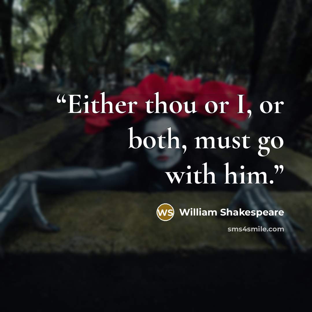 “Either thou or I, or both, must go with him.” quote by William Shakespeare