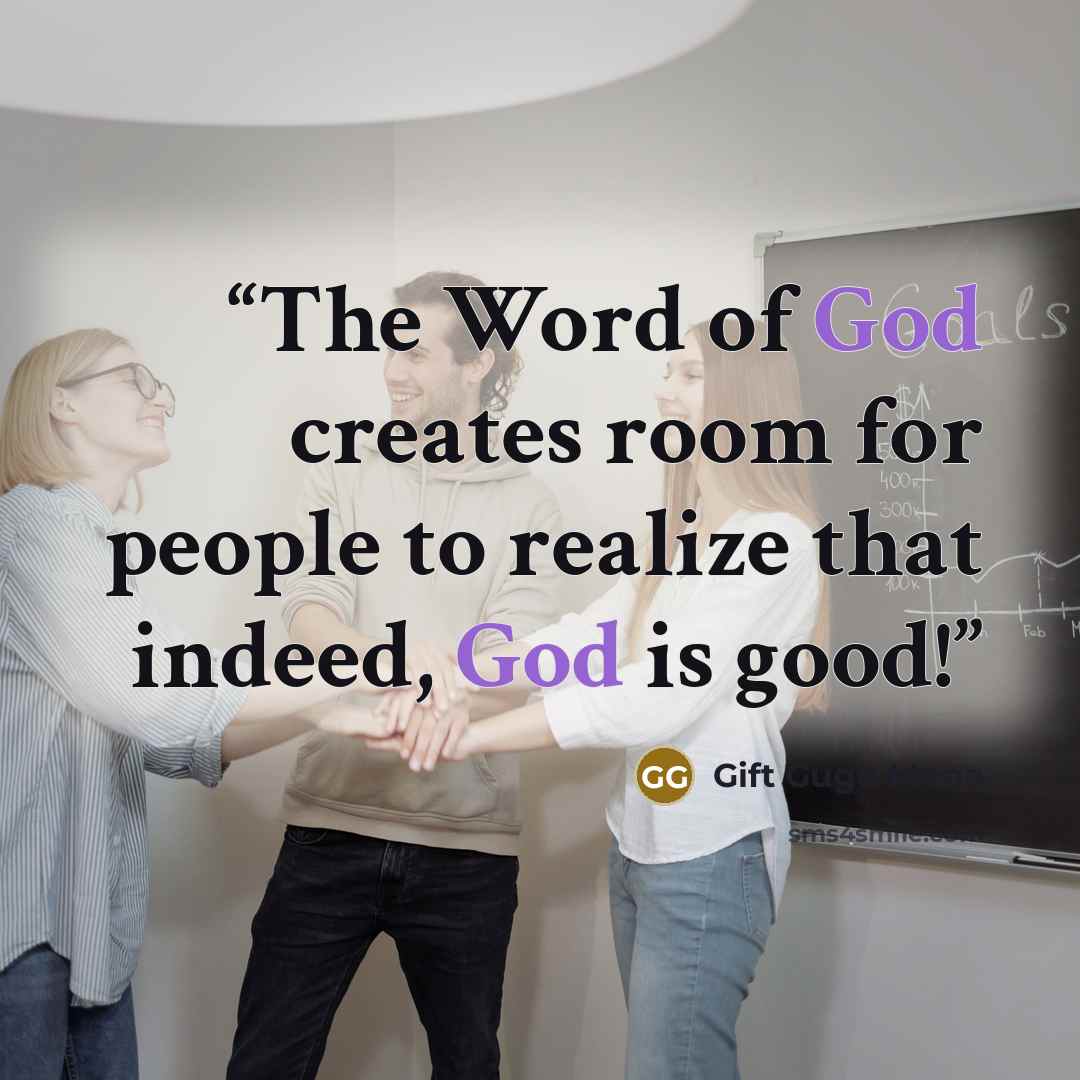 “The Word of God creates room for people to realize that indeed, God is good!” quote by Gift Gugu Mona