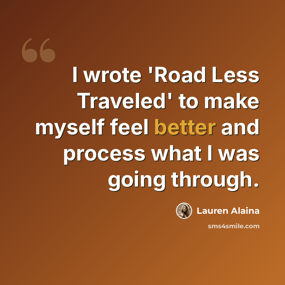 “I wrote 'Road Less Traveled' to make myself feel better and process what I was going through.” quote by Lauren Alaina