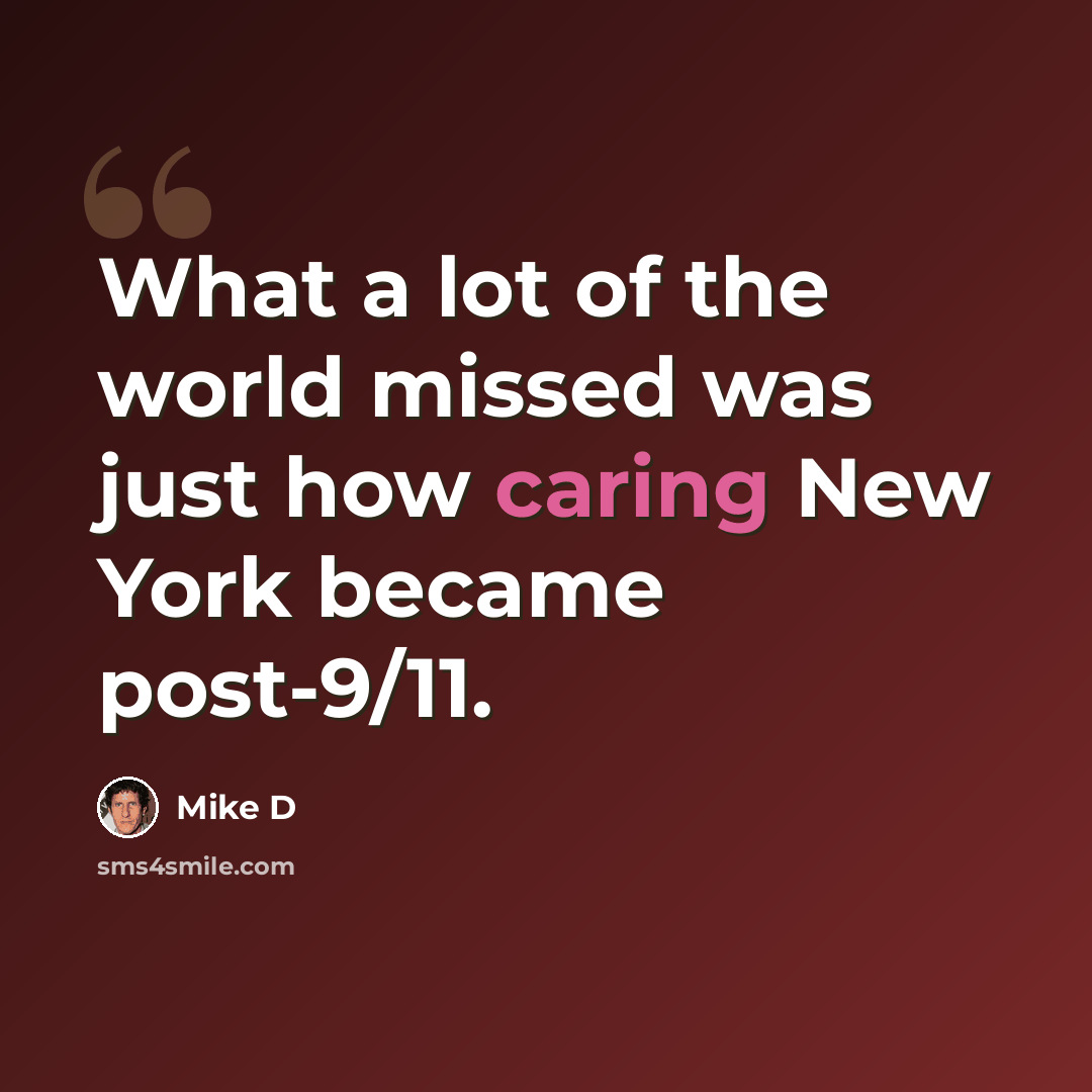 “What a lot of the world missed was just how caring New York became post-9/11.” quote by Mike D