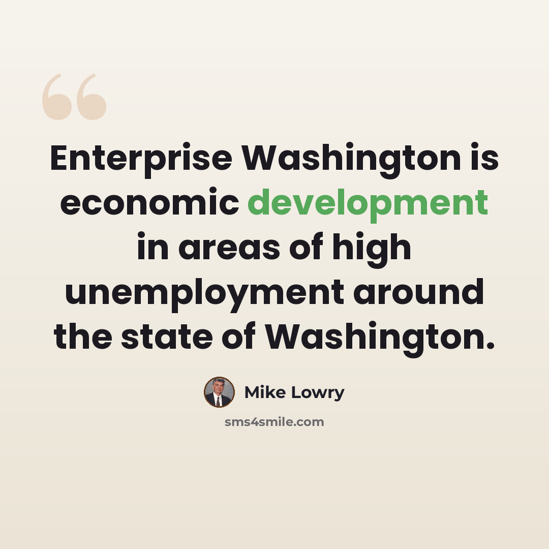 “Enterprise Washington is economic development in areas of high unemployment around the state of Washington.” quote by Mike Lowry