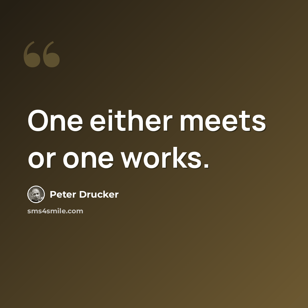 “One either meets or one works.” quote by Peter Drucker