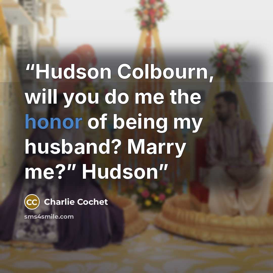 “Hudson Colbourn, will you do me the honor of being my husband? Marry me?” Hudson” quote by Charlie Cochet