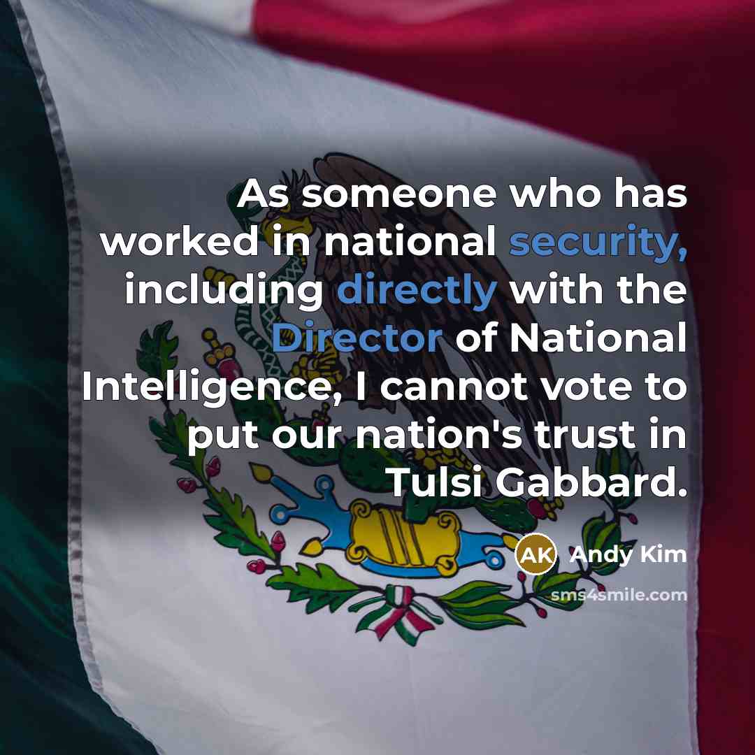 “As someone who has worked in national security, including directly with the Director of National Intelligence, I cannot vote to put our nation's trust in Tulsi Gabbard.” quote by Andy Kim