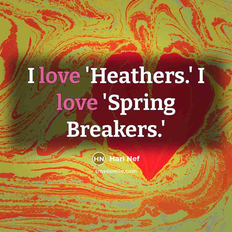 “I love 'Heathers.' I love 'Spring Breakers.'” quote by Hari Nef