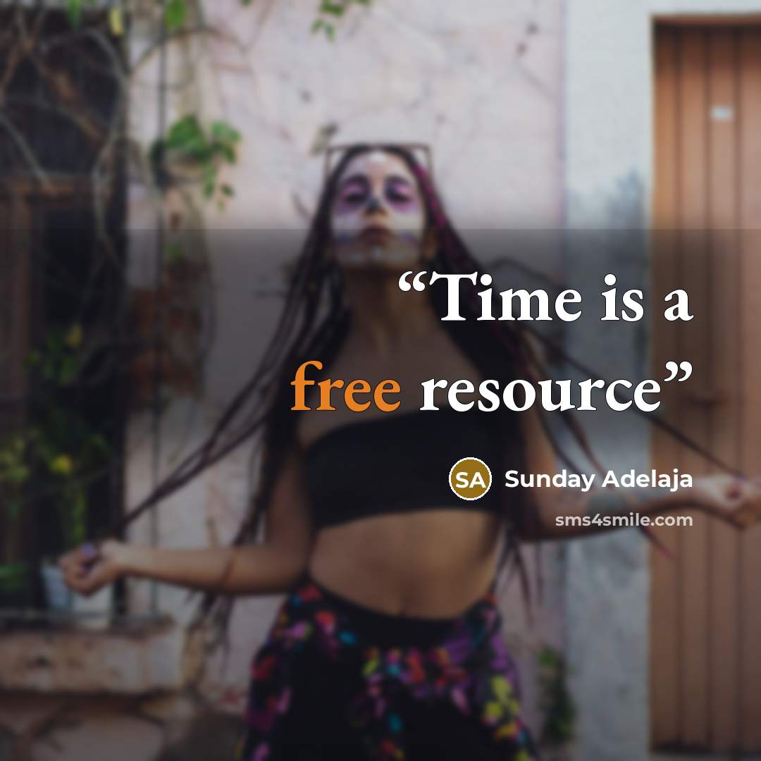 “Time is a free resource” quote by Sunday Adelaja