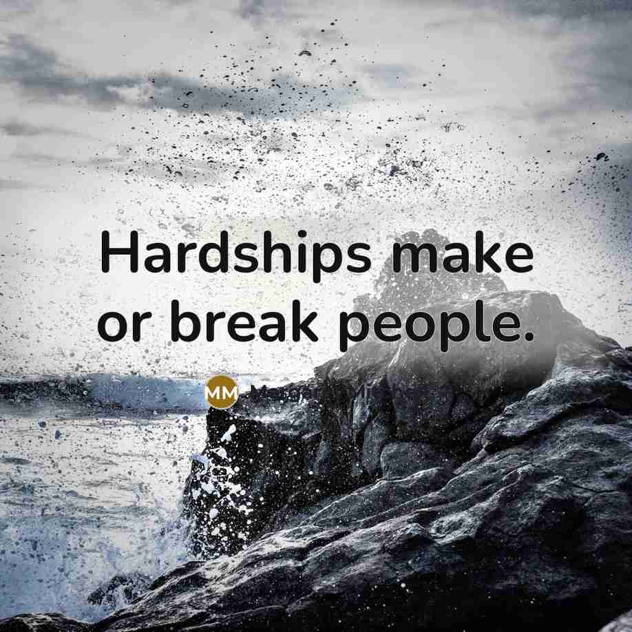 “Hardships make or break people.” quote by Margaret Mitchell