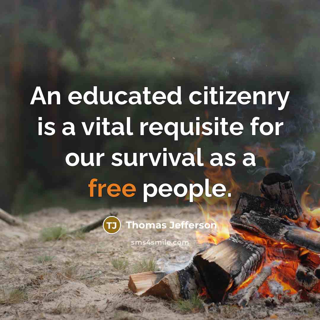 “An educated citizenry is a vital requisite for our survival as a free people.” quote by Thomas Jefferson