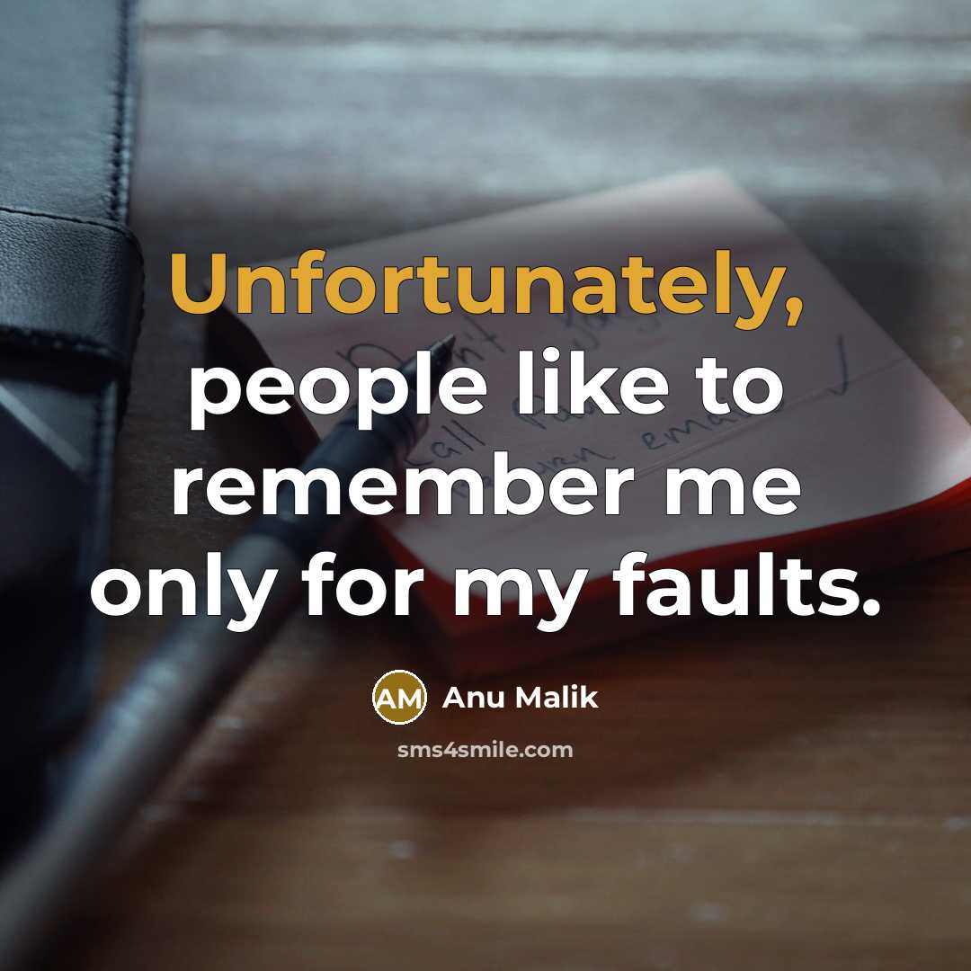 “Unfortunately, people like to remember me only for my faults.” quote by Anu Malik