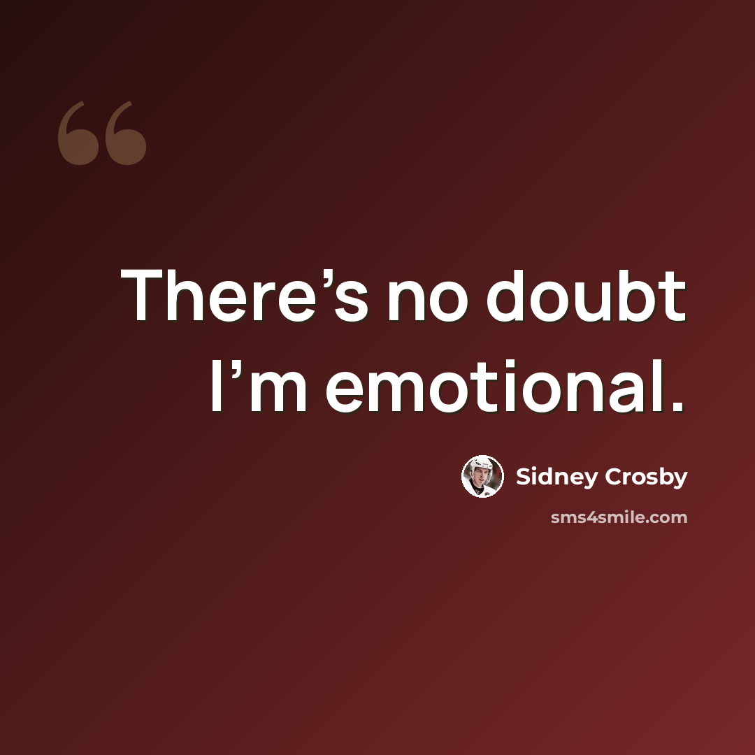 “There's no doubt I'm emotional.” quote by Sidney Crosby