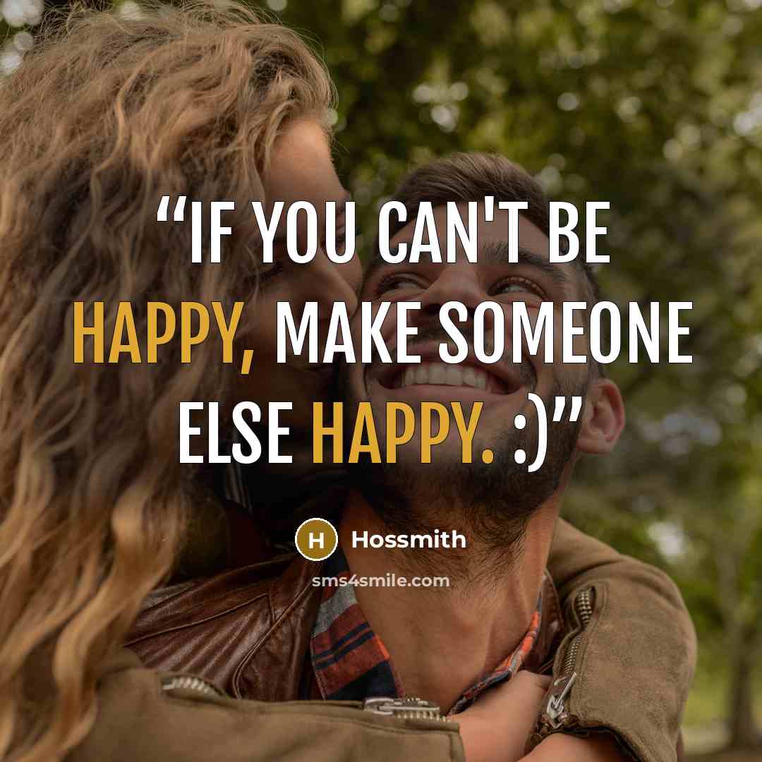 “If you can't be happy, Make someone else happy. :)” quote by Hossmith