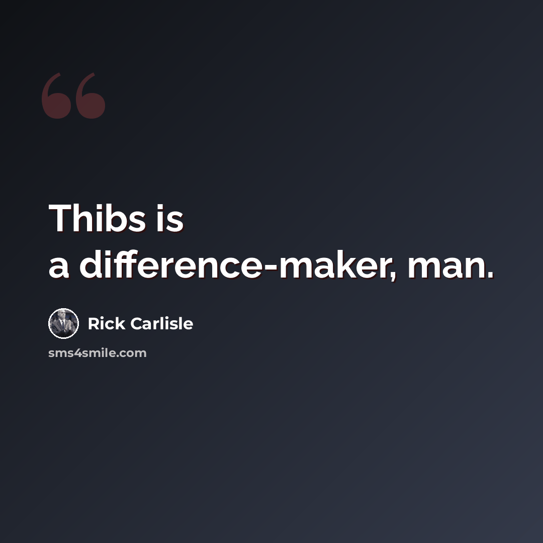 “Thibs is a difference-maker, man.” quote by Rick Carlisle