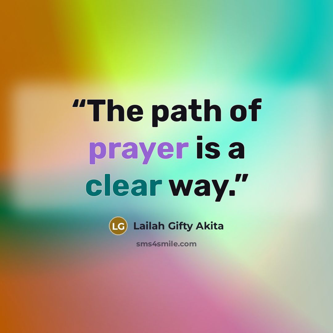 “The path of prayer is a clear way.” quote by Lailah Gifty Akita