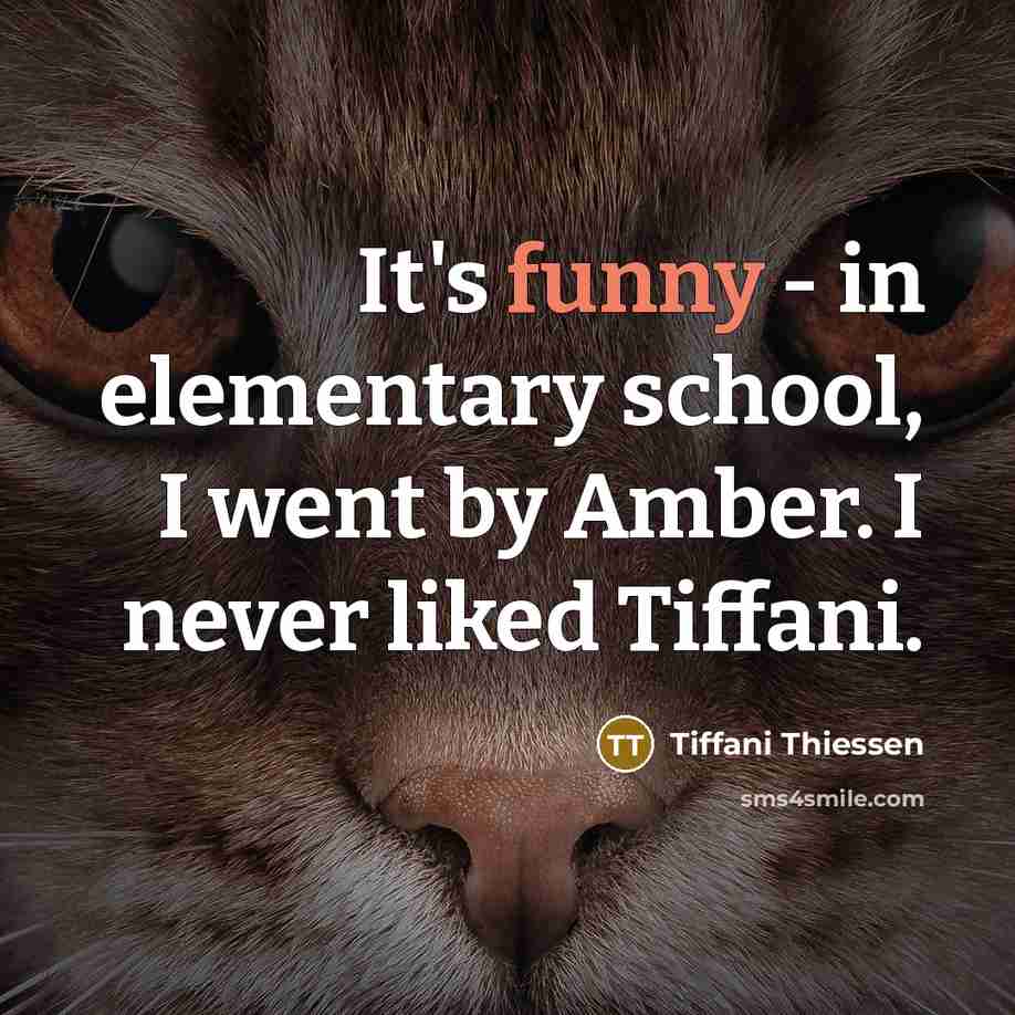 “It's funny - in elementary school, I went by Amber. I never liked Tiffani.” quote by Tiffani Thiessen