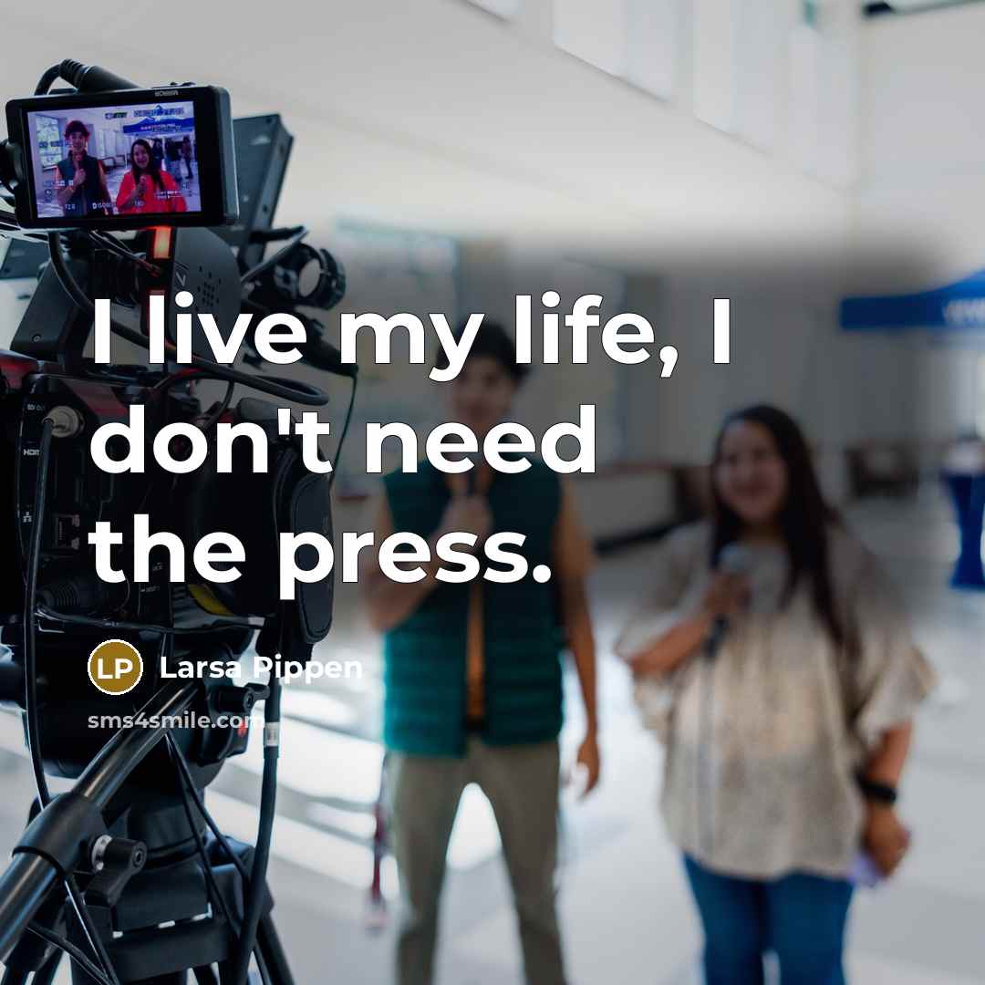 “I live my life, I don't need the press.” quote by Larsa Pippen