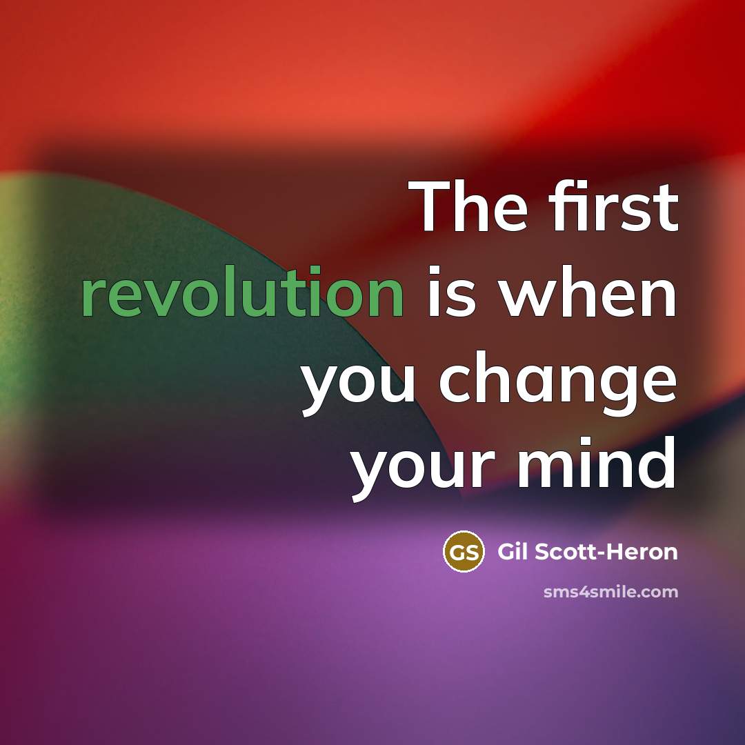 “The first revolution is when you change your mind” quote by Gil Scott-Heron