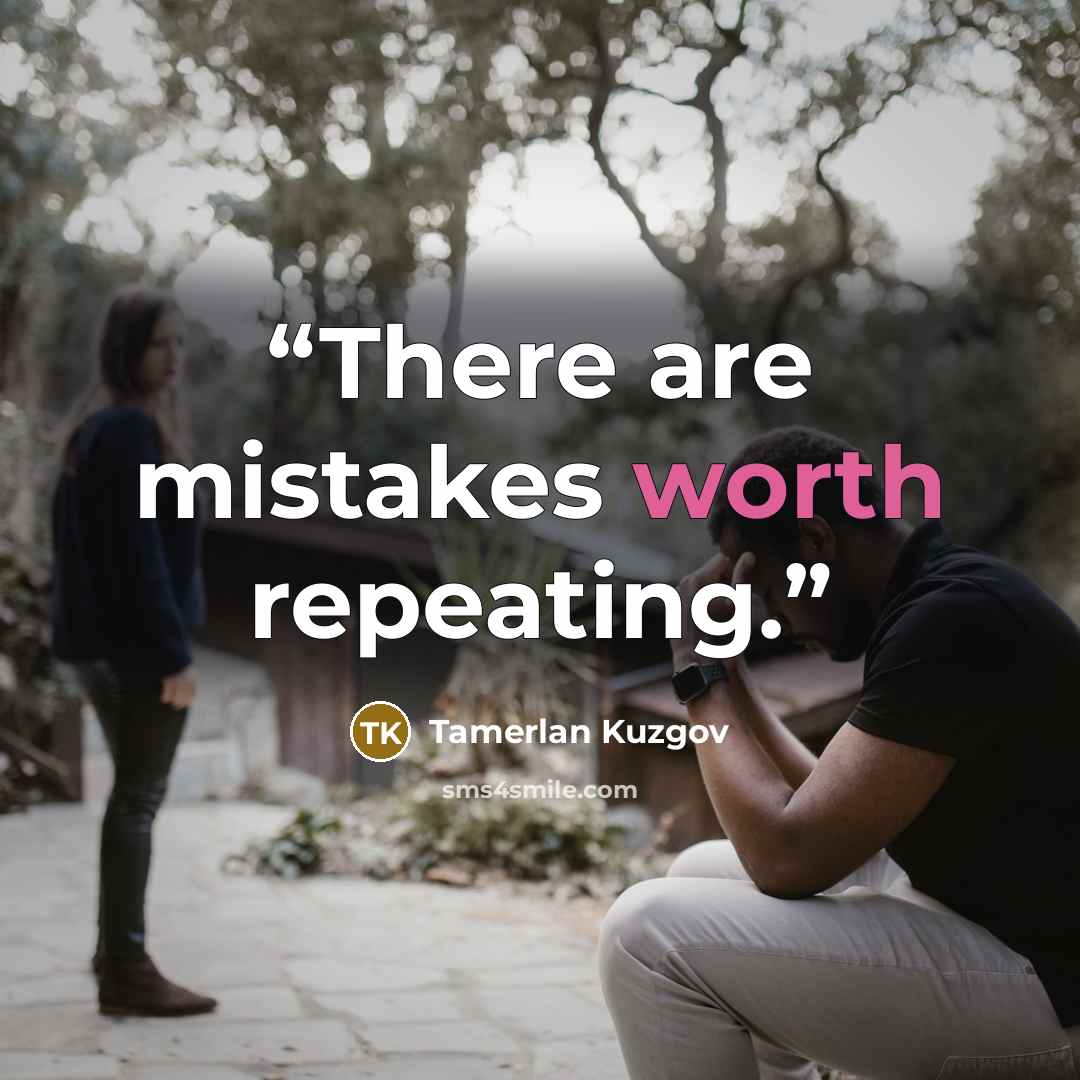 “There are mistakes worth repeating.” quote by Tamerlan Kuzgov