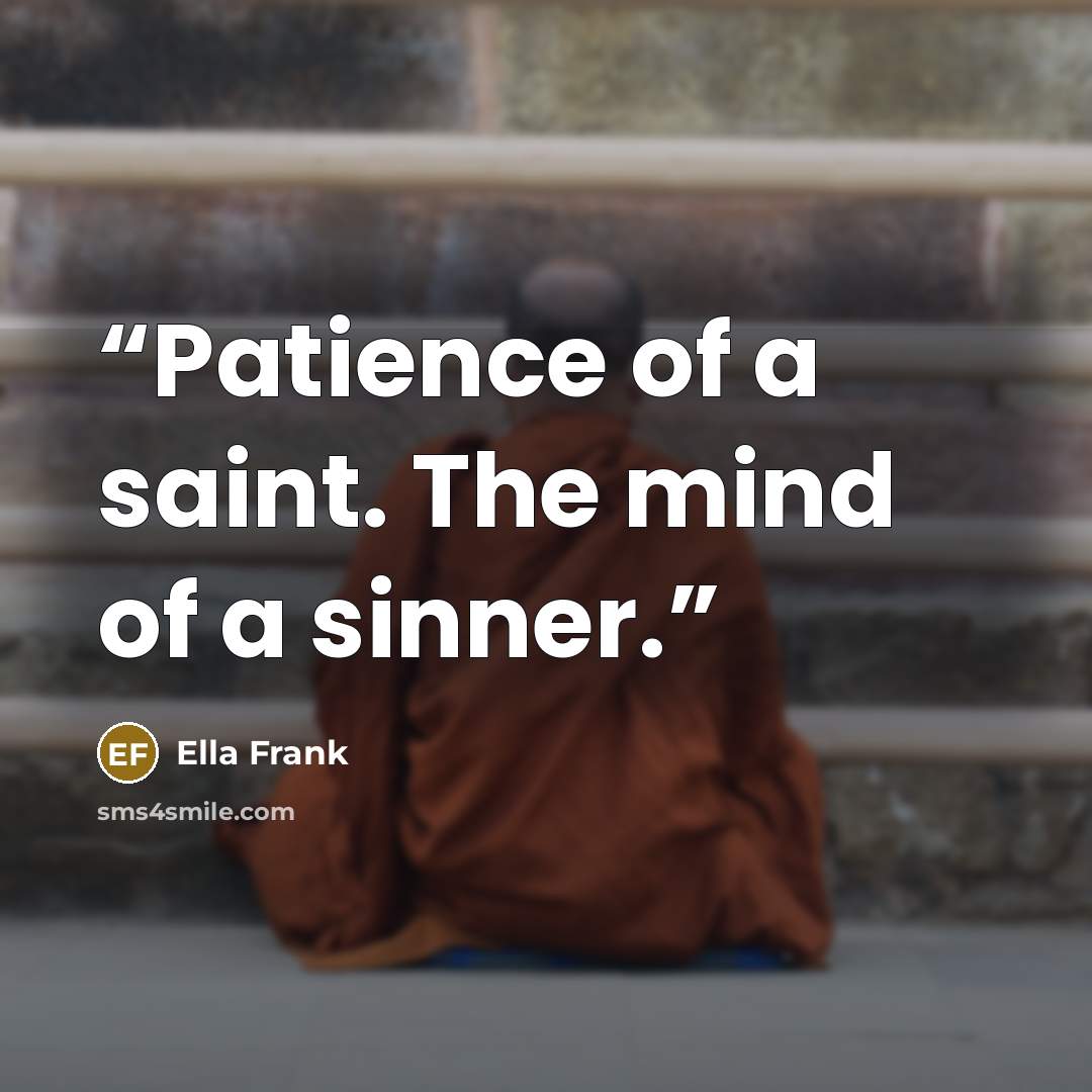 “Patience of a saint. The mind of a sinner.” quote by Ella Frank