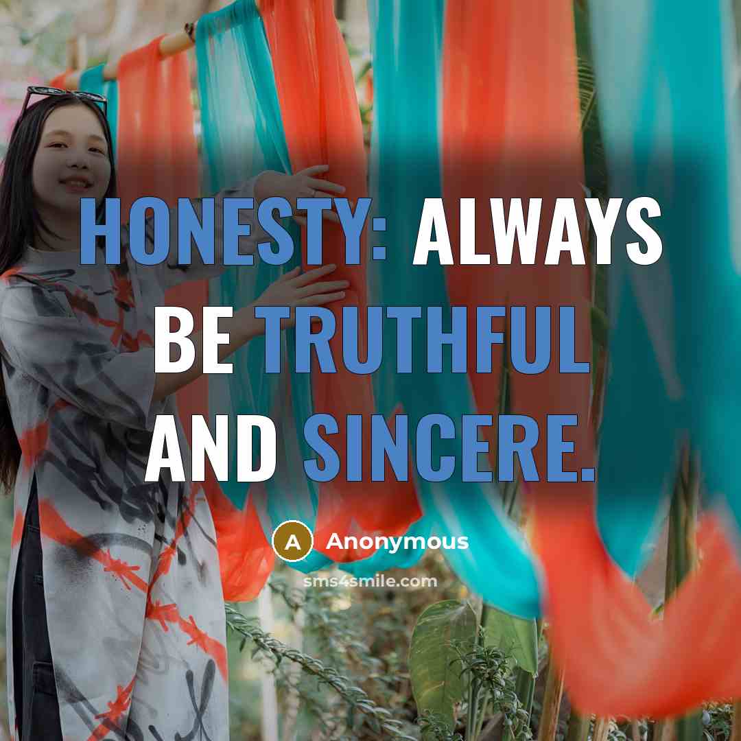 “Honesty: Always be truthful and sincere.” quote by Anonymous