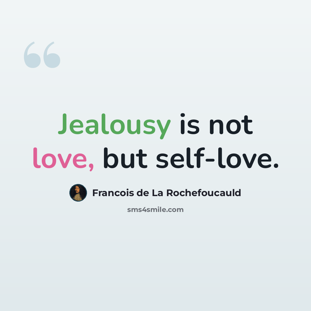 “Jealousy is not love, but self-love.” quote by Francois de La Rochefoucauld