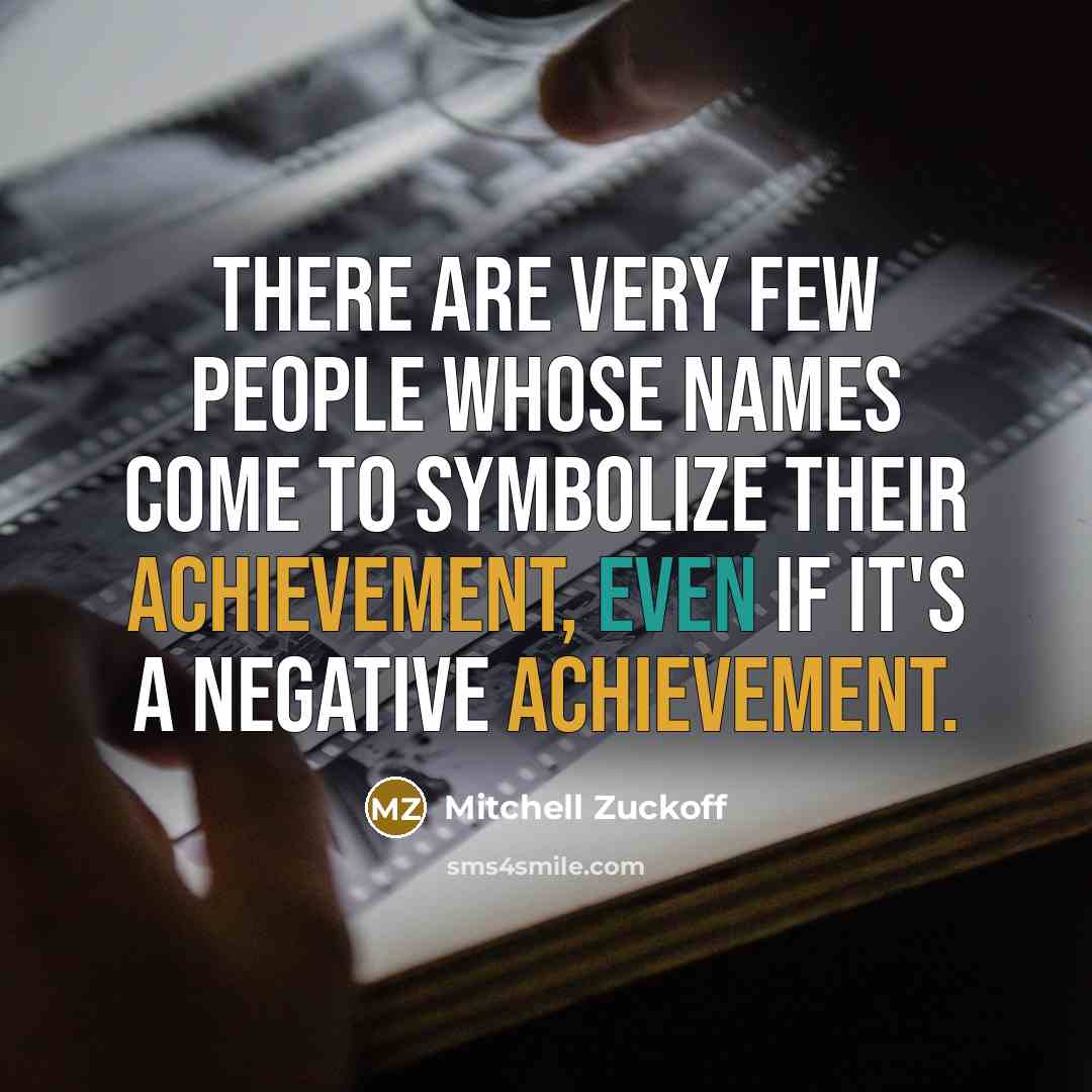 “There are very few people whose names come to symbolize their achievement, even if it's a negative achievement.” quote by Mitchell Zuckoff