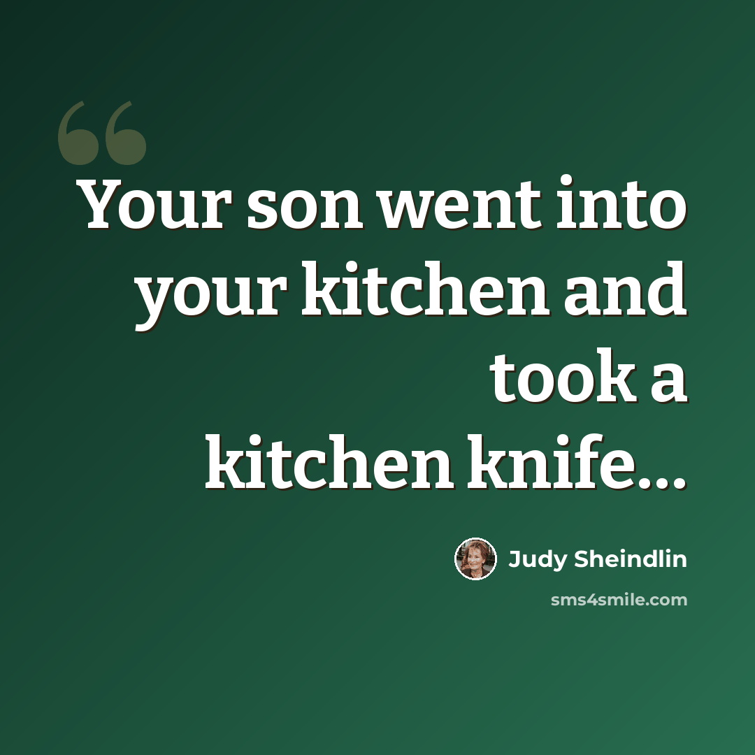 “Your son went into your kitchen and took a kitchen knife…” quote by Judy Sheindlin
