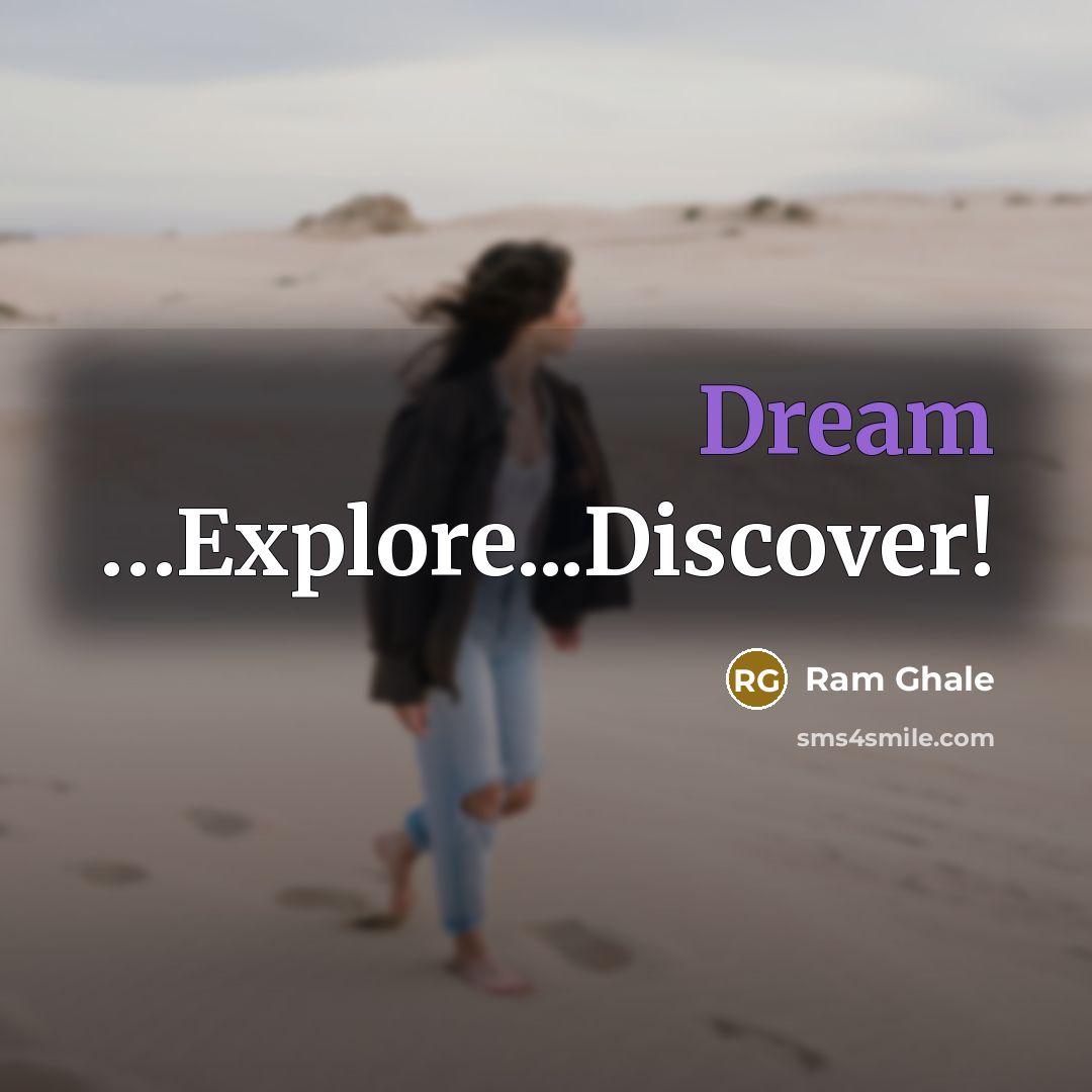 “Dream …Explore...Discover!” quote by Ram Ghale