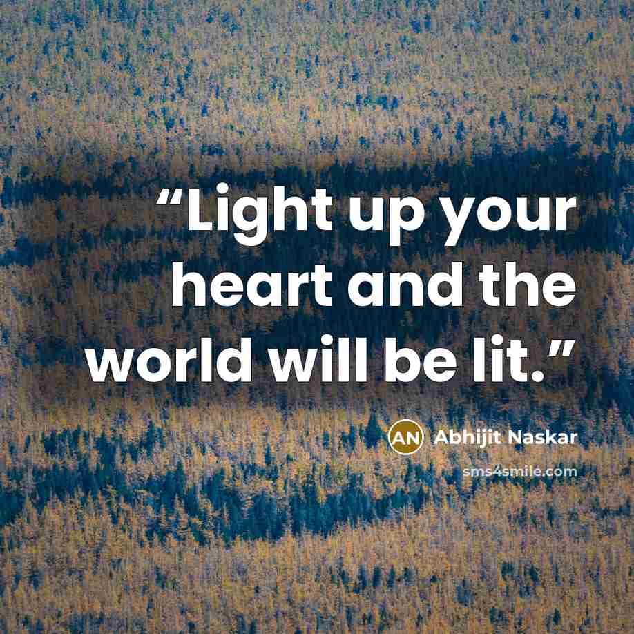 “Light up your heart and the world will be lit.” quote by Abhijit Naskar
