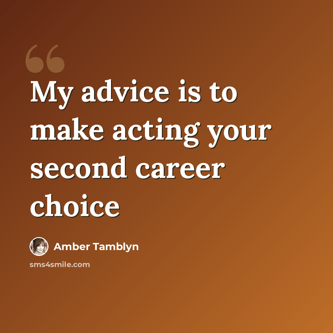 “My advice is to make acting your second career choice” quote by Amber Tamblyn