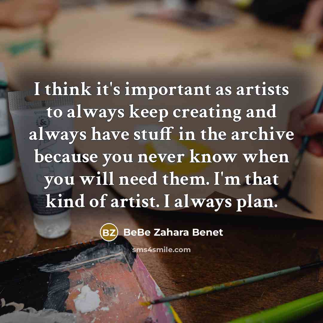 “I think it's important as artists to always keep creating and always have stuff in the archive because you never know when you will need them. I'm that kind of artist. I always plan.” quote by BeBe Zahara Benet