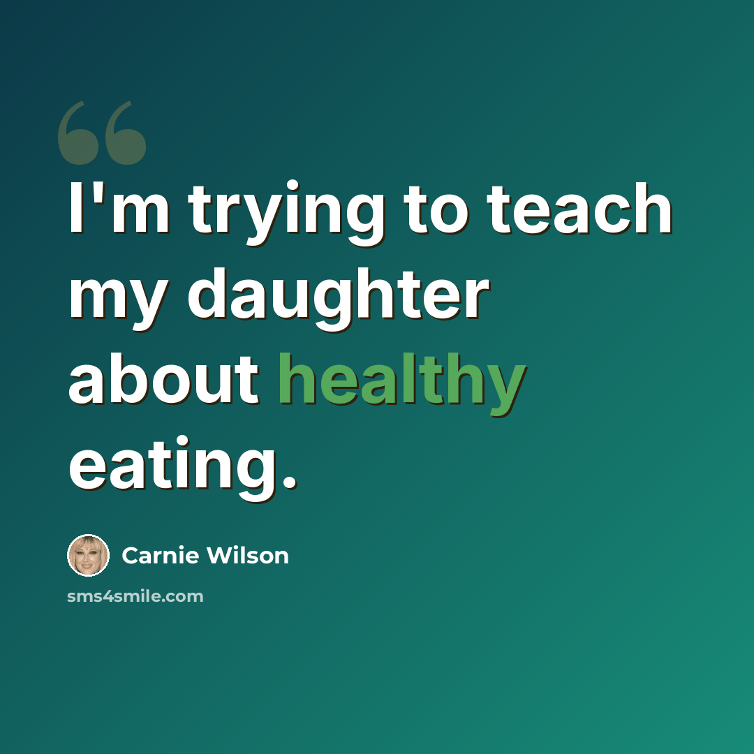 “I'm trying to teach my daughter about healthy eating.” quote by Carnie Wilson