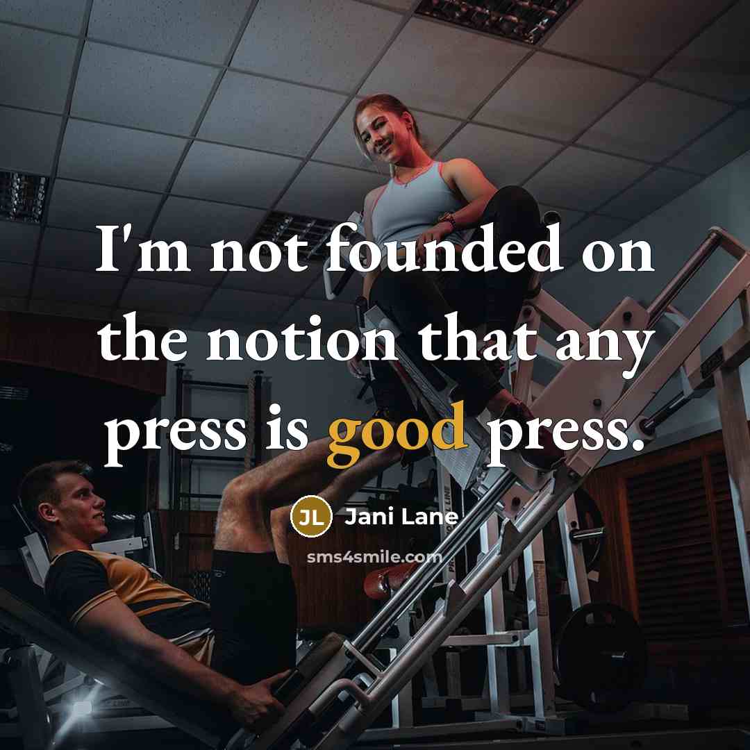“I'm not founded on the notion that any press is good press.” quote by Jani Lane