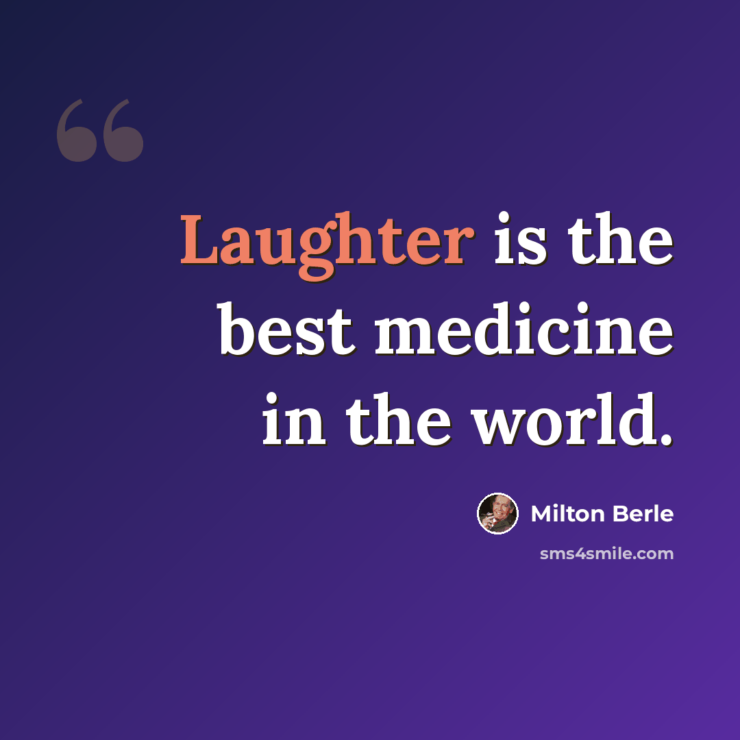“Laughter is the best medicine in the world.” quote by Milton Berle