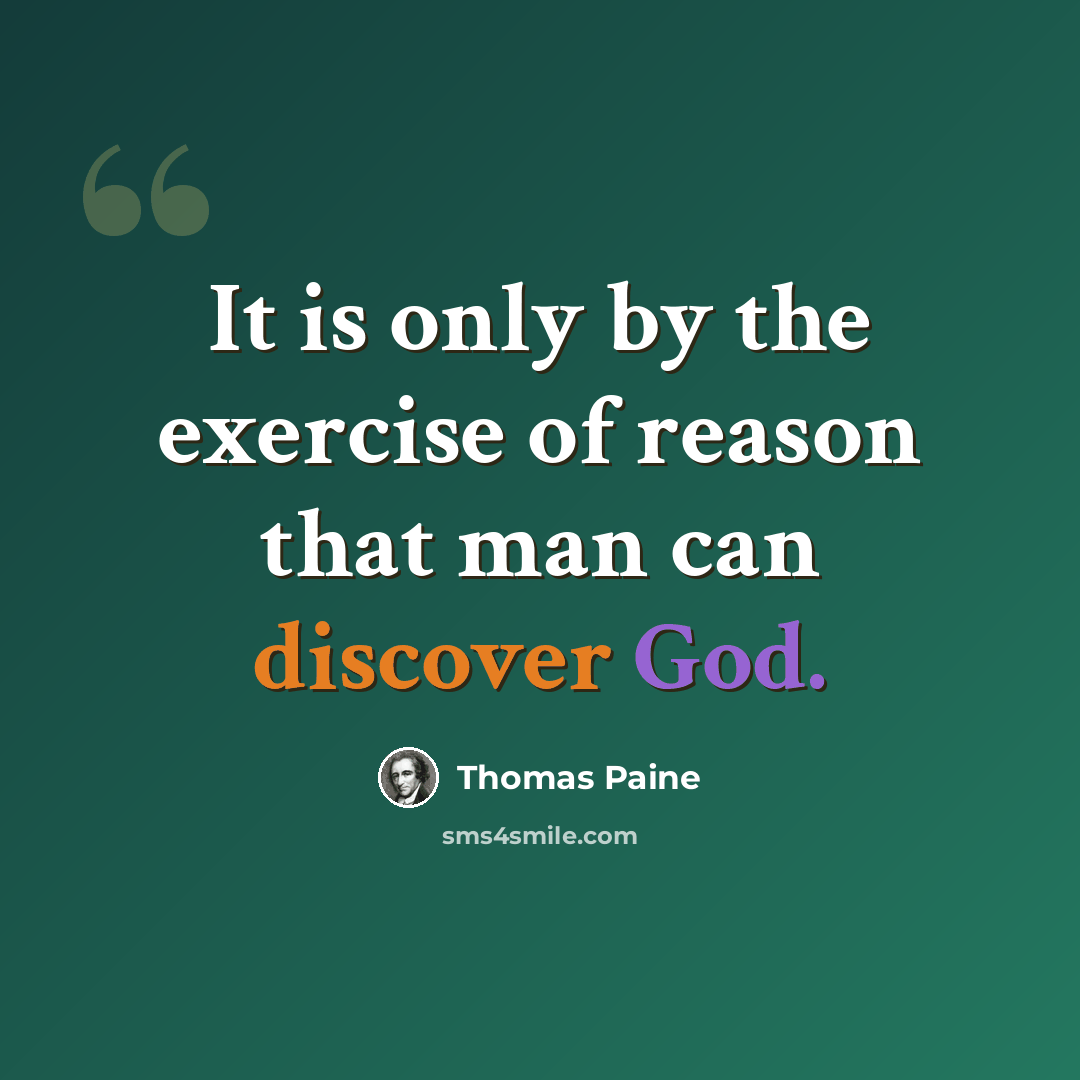 “It is only by the exercise of reason that man can discover God.” quote by Thomas Paine