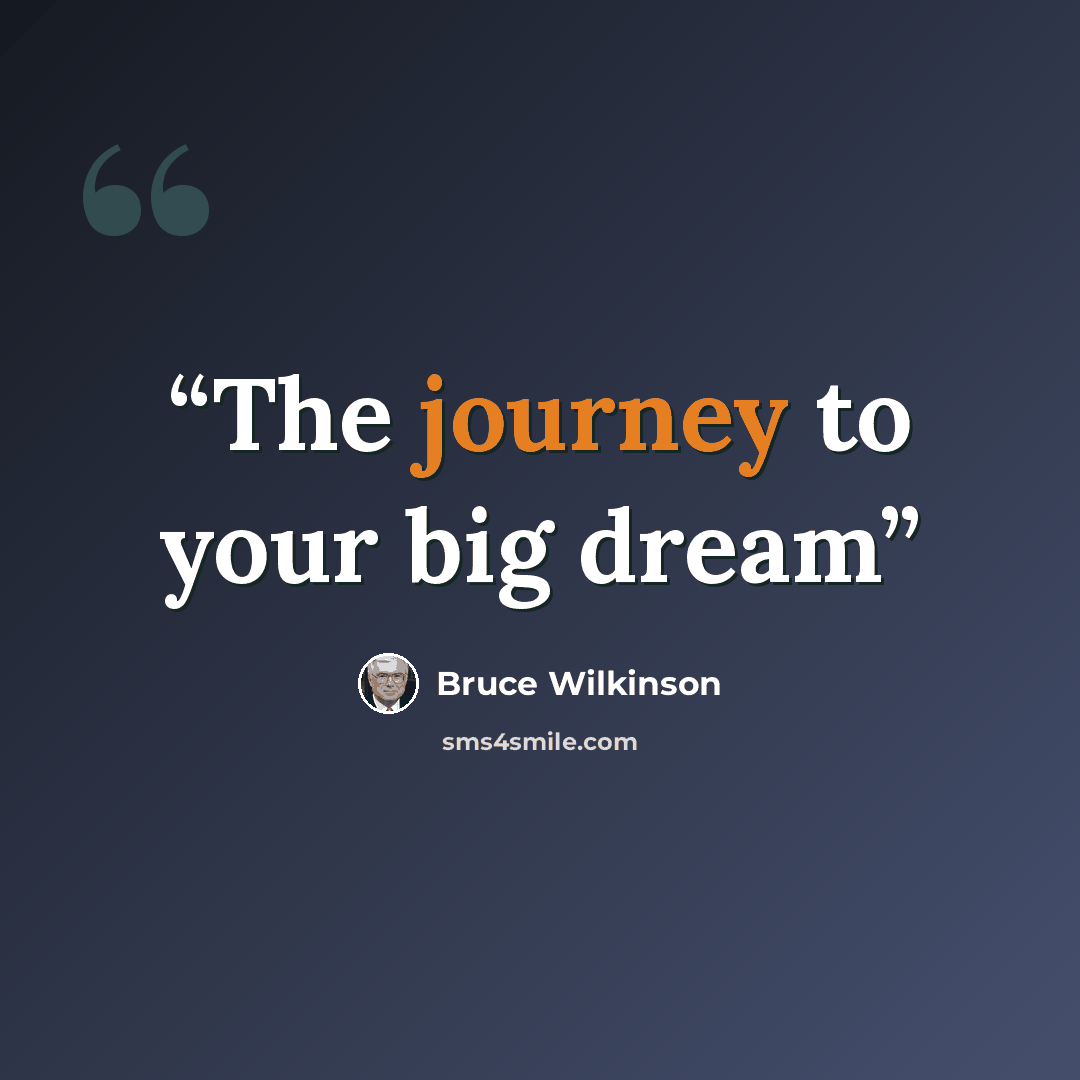 “The journey to your big dream” quote by bruce wilkinson