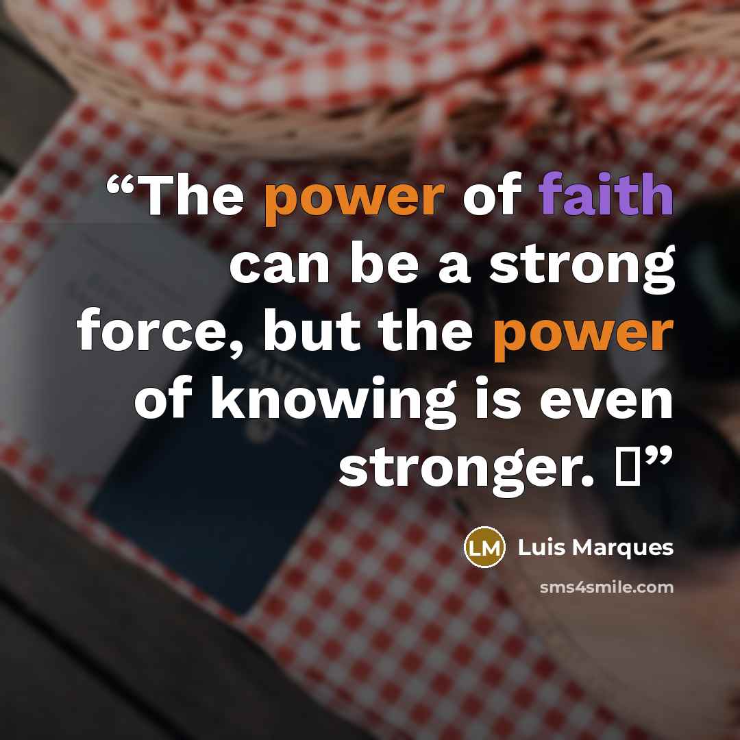 “The power of faith can be a strong force, but the power of knowing is even stronger. ☥” quote by Luis Marques