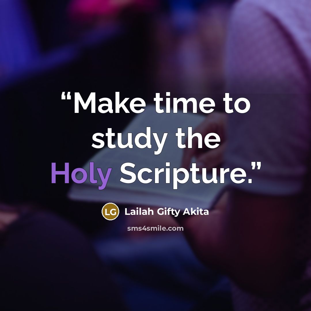 “Make time to study the Holy Scripture.” quote by Lailah Gifty Akita