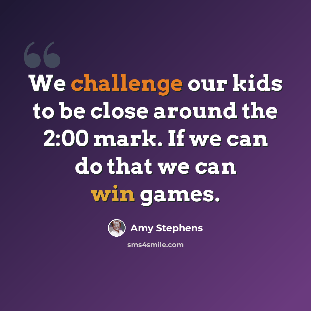 “We challenge our kids to be close around the 2:00 mark. If we can do that we can win games.” quote by Amy Stephens