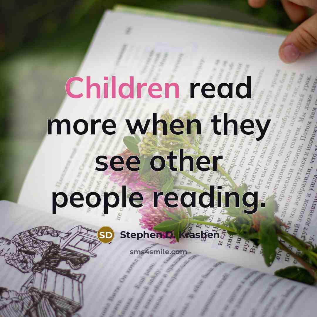 “Children read more when they see other people reading.” quote by Stephen D. Krashen