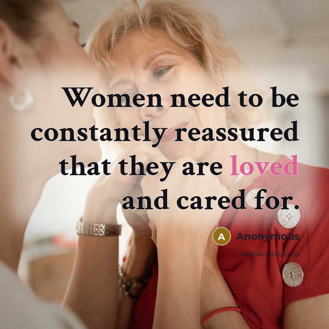 “Women need to be constantly reassured that they are loved and cared for.” quote by Anonymous