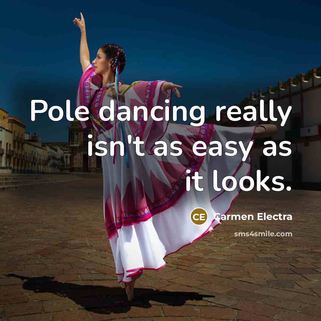 “Pole dancing really isn't as easy as it looks.” quote by Carmen Electra